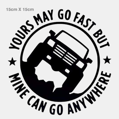 4x4 Car Sticker 15x15cm – Funny “Yours May Go Fast Mine Can Go Anywhere” Off Road Vinyl Decal, Waterproof 4WD SUV Jeep Bumper Sticker, Self Adhesive Adventure Car Exterior Matte Black