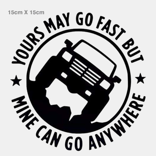 4x4 Car Sticker 15x15cm – Funny “Yours May Go Fast Mine Can Go Anywhere” Off Road Vinyl Decal, Waterproof 4WD SUV Jeep Bumper Sticker, Self Adhesive Adventure Car Exterior Matte Black